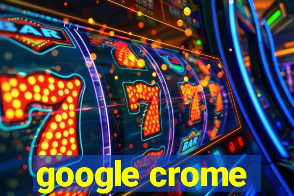 google crome